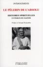 Le Pélerin De L'Absolu : Histoires Spirituelles Et Perles De Sagesse - Preview