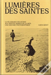 Le Pelerinage Gitan Des Saintes-Maries-De-La-Mer - Un Siecle De Photographie