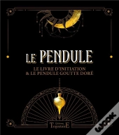 Le Pendule ; Le Livre D'Initiation & Le Pendule Goutte Doré ; Coffret