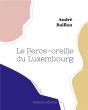 Le Perce-Oreille Du Luxembourg - Preview