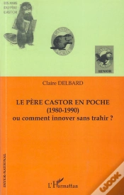 Capa do artigo Le Père Castor En Poche (1980-1990) ; Ou Comment Innover Sans Trahir ?