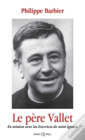 Le Père Vallet En Mission Avec Les Excercices De Saint Ignace