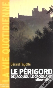 Le Perigord Au Temps De Jacquou Le Croquant
