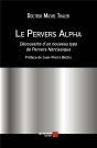 Le Pervers Alpha ; Découverte D'Un Nouveau Type De Pervers Narcissique - Preview