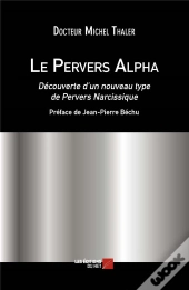 Le Pervers Alpha ; Découverte D'Un Nouveau Type De Pervers Narcissique