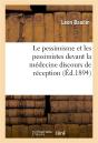 Le Pessimisme Et Les Pessimistes Devant La Medecine Discours De Reception A L'Academie Des Sciences - Preview