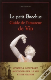 Le Petit Bacchus : Guide De L'Amateur De Vin