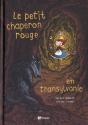 Le Petit Chaperon Rouge En Transylvanie - Preview