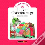 Le Petit Chaperon Rouge ; Et Autres Contes