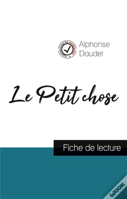 Capa do artigo Le Petit Chose De Alphonse Daudet (Fiche De Lecture Et Analyse Complète De L'Oeuvre)