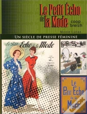 Le Petit Écho De La Mode ; Un Siècle De Presse Féminine