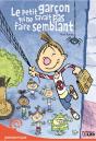 Le Petit Garcon Qui Ne Savait Pas Faire Semblant - Preview
