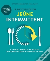 Le Petit Guide Du Jeune Intermittent - 77 Recettes Simples Et Savoureuses Pour Perdre Du Poids