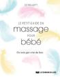 Le Petit Guide Du Massage Pour Bébé ; Un Soin Qui Crée Du Lien - Preview
