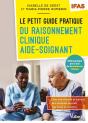 Le Petit Guide Du Raisonnement Clinique Aide-Soignant - Ifas - Methodologie Pas A Pas De La Demarche - Preview