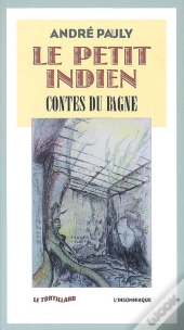 Le Petit Indien ; Contes Du Bagne