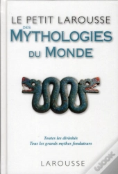 Le Petit Larousse Des Mythologies Du Monde