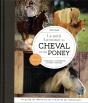 Le Petit Larousse Du Cheval Et Du Poney : Connaître, Comprendre, Soigner & Monter - Preview