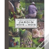 Le Petit Larousse Du Jardin ; Mois Par Mois