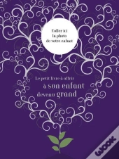 Le Petit Livre A Offrir A Son Enfant Devenu Grand