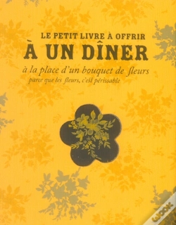 Capa do artigo Le Petit Livre À Offrir À Un Diner À La Place D'Un Bouquet De Fleurs (Parce Que Les Fleurs, C'Est Périssable)