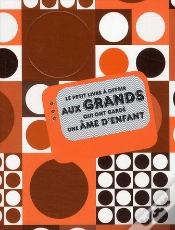 Capa do artigo Le Petit Livre À Offrir Aux Grands Qui Ont Garde Une Âme D