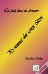 Le Petit Livre De Demain : Promesses Des Temps Futurs
