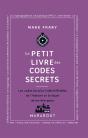 Le Petit Livre Des Codes Secrets : Les Codes Les Plus Indéchiffrables De L'Histoire Et La Façon De Les Décrypter - Preview