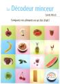 Le Petit Livre; Le Décodeur Minceur ; Comparez Vos Aliments En Un Clin D'Oeil ! - Preview