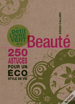 Capa do artigo Le Petit Livre Vert De La Beauté ; 250 Astuces Pour Un Éco Style De Vie