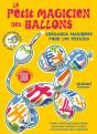 Le Petit Magicien Des Ballons : Créations Magiques Pour Les Enfants - Preview