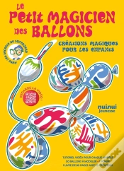 Capa do artigo Le Petit Magicien Des Ballons : Créations Magiques Pour Les Enfants