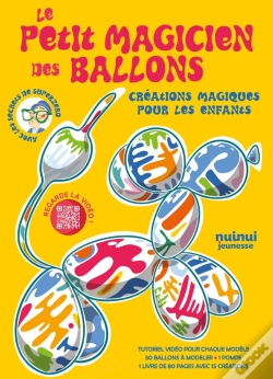 Capa do artigo Le Petit Magicien Des Ballons : Créations Magiques Pour Les Enfants