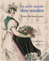 Le Petit Musée Des Modes ; Tenues Des Grands Jours