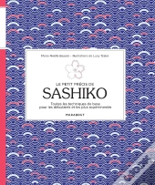 Le Petit Précis De Sashiko ; Toutes Les Techniques De Base Pour Les Débutants Et Les Plus Expérimentés