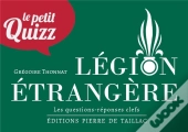 Le Petit Quizz : Légion Étrangère : Les Questions-Réponses Clefs