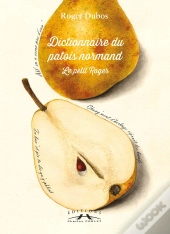 Le Petit Roger ; Dictionnaire Du Patois Normand