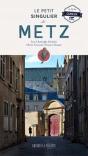 Le Petit Singulier De Metz : Le Guide Du Curieux - Preview