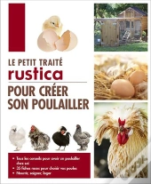 Le Petit Traité Rustica Pour Créer Son Poulailler