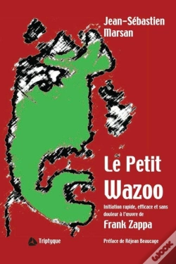 Capa do artigo Le Petit Wazoo - Initiation Rapide, Efficace Et Sans Douleur A L'Oeuvre De Frank Zappa