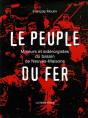 Le Peuple De Fer : Une Histoire De La Siderurgie A Neuves-Maisons, Meurthe Et Moselle - Preview