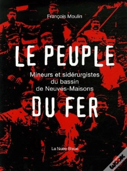 Capa do artigo Le Peuple De Fer : Une Histoire De La Siderurgie A Neuves-Maisons, Meurthe Et Moselle