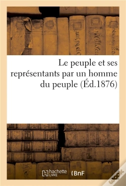 Capa do artigo Le Peuple Et Ses Représentants Par Un Homme Du Peuple