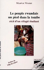 Le Peuple Rwandais Un Pied Dans La Tombe ; Recit D'Un Refugie Etudiant