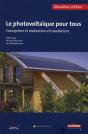 Le Photovoltaïque Pour Tous ; Conception Et Réalisation D'Installations (2e Édition) - Preview