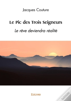 Capa do artigo Le Pic Des Trois Seigneurs : Le Rêve Deviendra Réalité