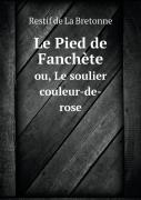Le Pied De Fanchete Ou, Le Soulier Couleur-De-Rose