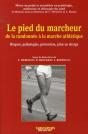 Le Pied Du Marcheur De La Randonnée A La Marche Athlétique ; Risques, Pathologies, Prévention, Prise En Charge - Preview
