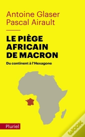 Le Piège Africain De Macron : Du Continent À L'Hexagone