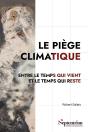 Le Piège Climatique : Entre Le Temps Qui Vient Et Le Temps Qui Reste - Preview